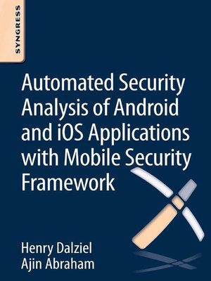 cover image of Automated Security Analysis of Android and iOS Applications with Mobile Security Framework